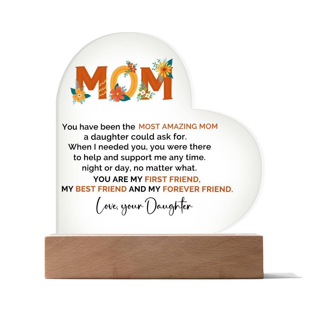To My Amazing Mom You are My First Friend, Best Friend and My Forever Friend Personalized Acrylic Heart Plaque - Mallard Moon Gift Shop