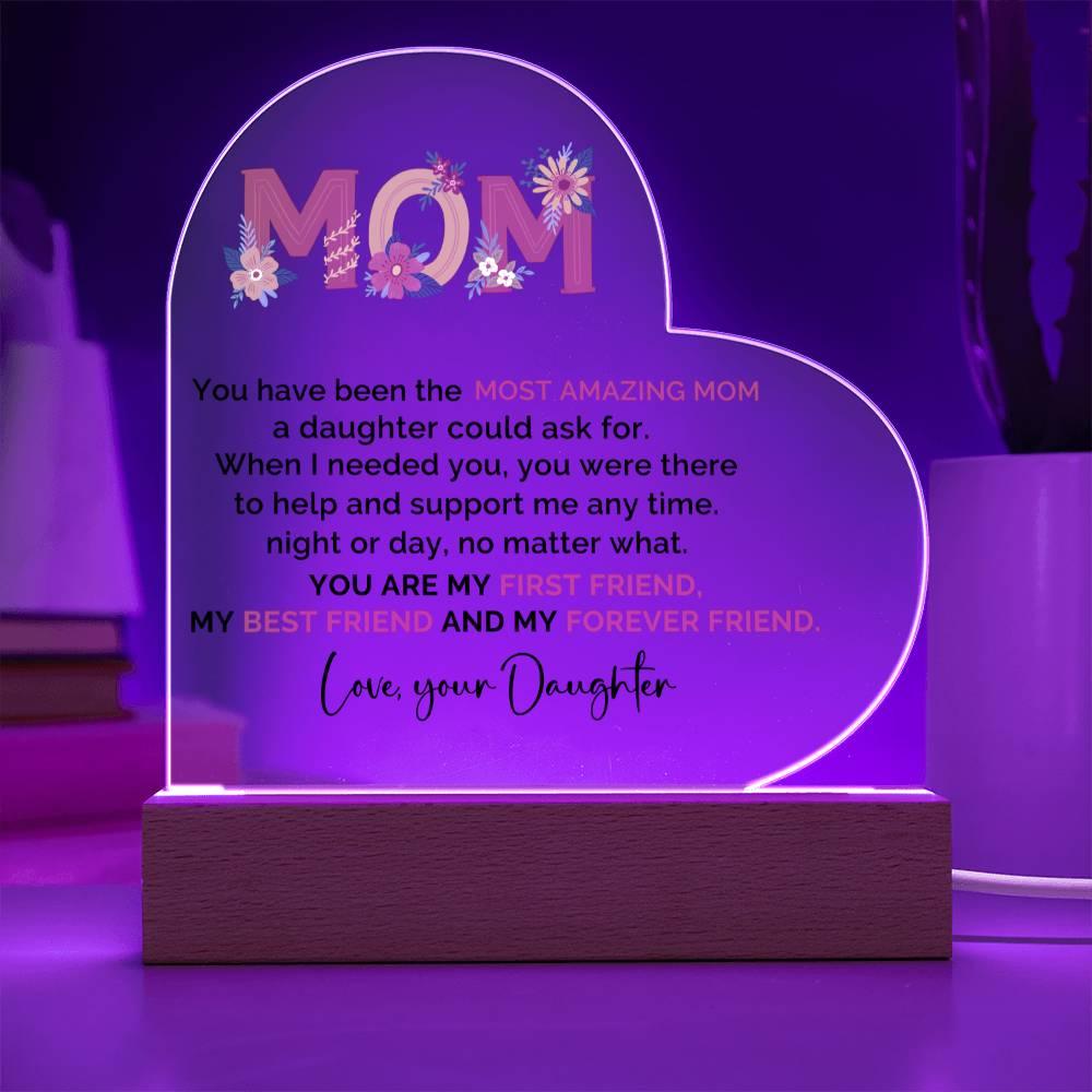 To My Amazing Mom You are My First Friend, Best Friend and My Forever Friend Personalized Acrylic Heart Plaque - Mallard Moon Gift Shop