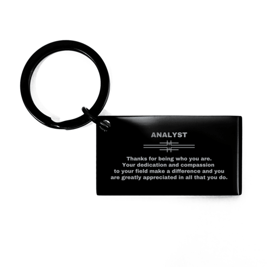 Analyst Black Engraved Keychain - Thanks for being who you are - Birthday Christmas Jewelry Gifts Coworkers Colleague Boss - Mallard Moon Gift Shop