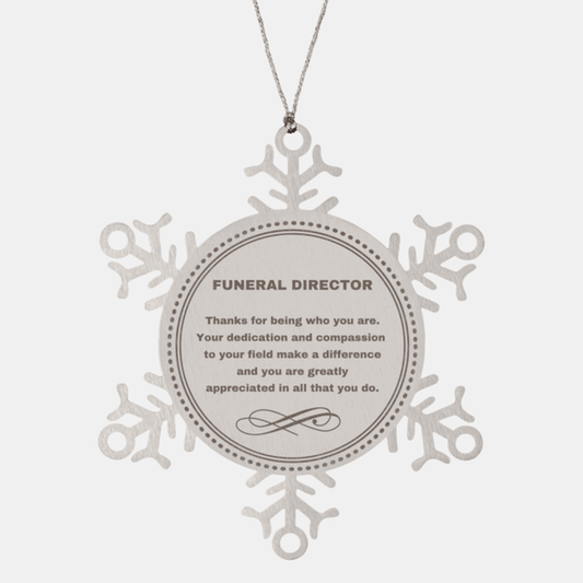 Funeral Director Snowflake Ornament - Thanks for being who you are - Birthday Christmas Jewelry Gifts Coworkers Colleague Boss - Mallard Moon Gift Shop