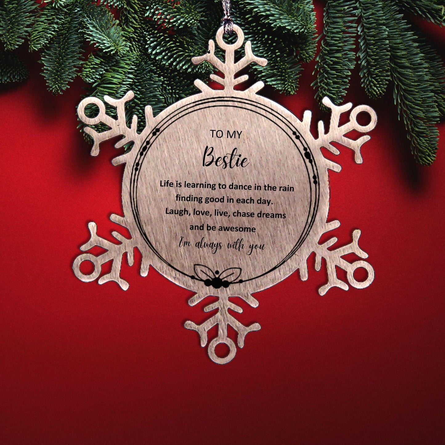 Bestie Christmas Ornament Gifts, Bestie Snowflake Ornament, Motivational Bestie Engraved Gifts, Birthday Gifts For Bestie, To My Bestie Life is learning to dance in the rain, finding good in each day. I'm always with you - Mallard Moon Gift Shop