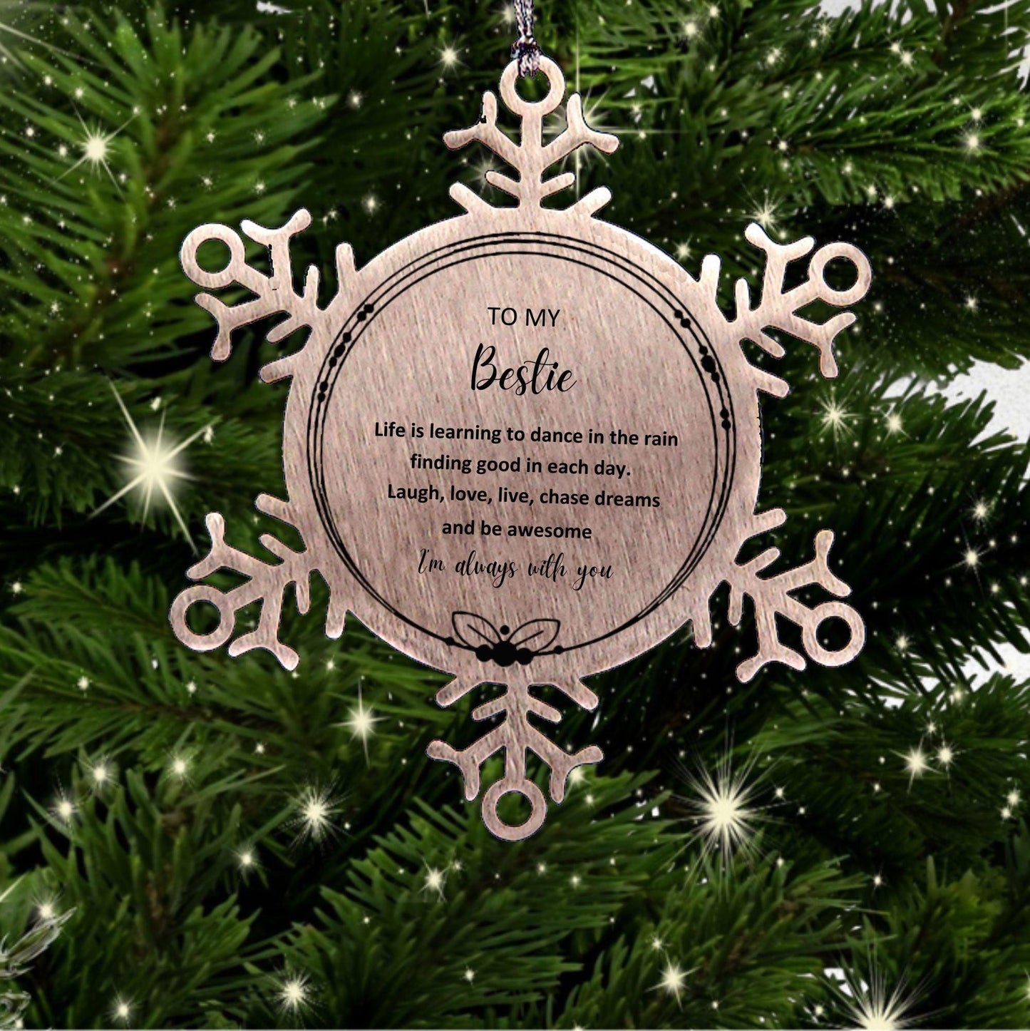 Bestie Christmas Ornament Gifts, Bestie Snowflake Ornament, Motivational Bestie Engraved Gifts, Birthday Gifts For Bestie, To My Bestie Life is learning to dance in the rain, finding good in each day. I'm always with you - Mallard Moon Gift Shop