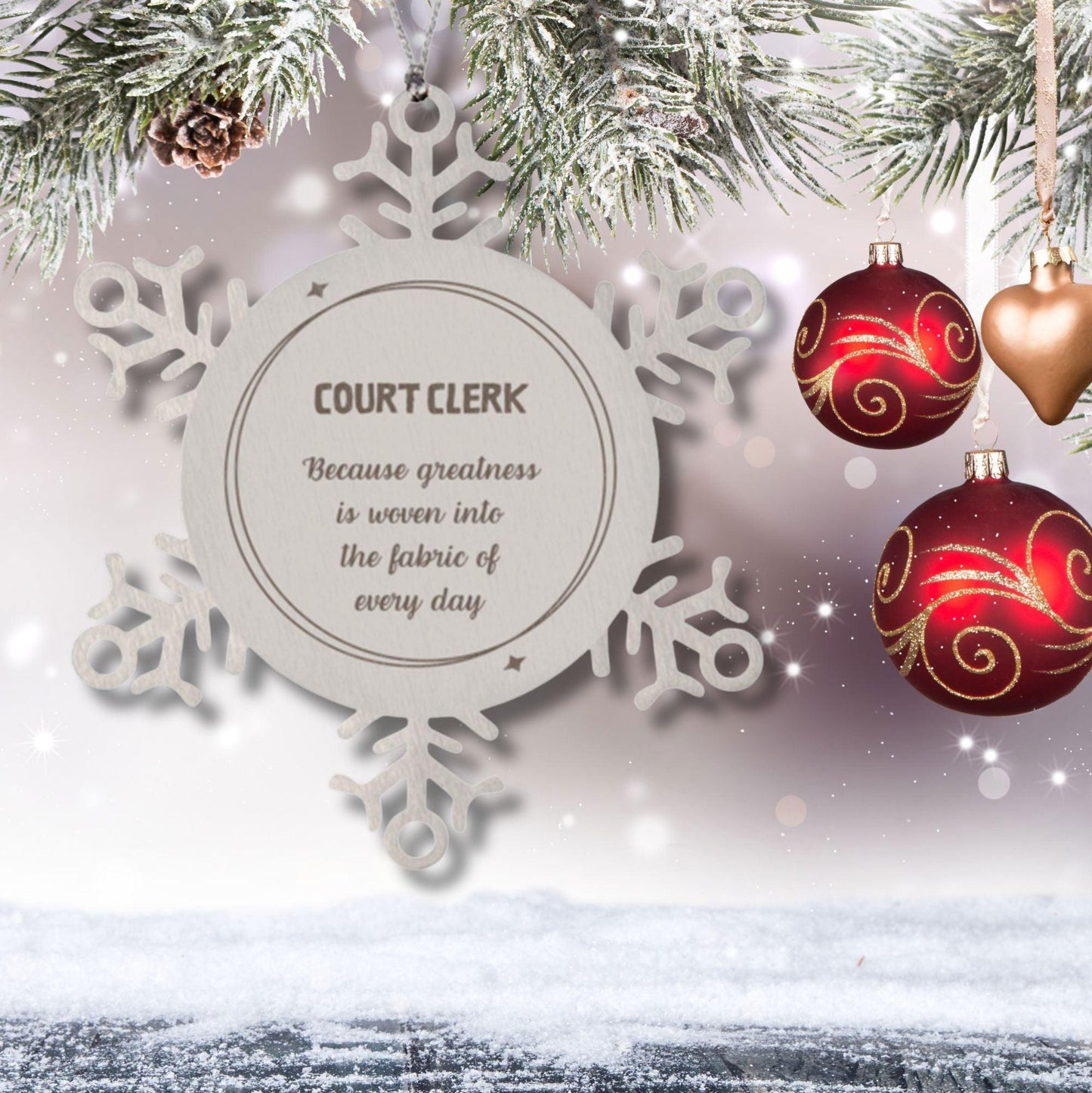 Sarcastic Court Clerk Snowflake Ornament Gifts, Christmas Holiday Gifts for Court Clerk Ornament, Court Clerk: Because greatness is woven into the fabric of every day, Coworkers, Friends - Mallard Moon Gift Shop