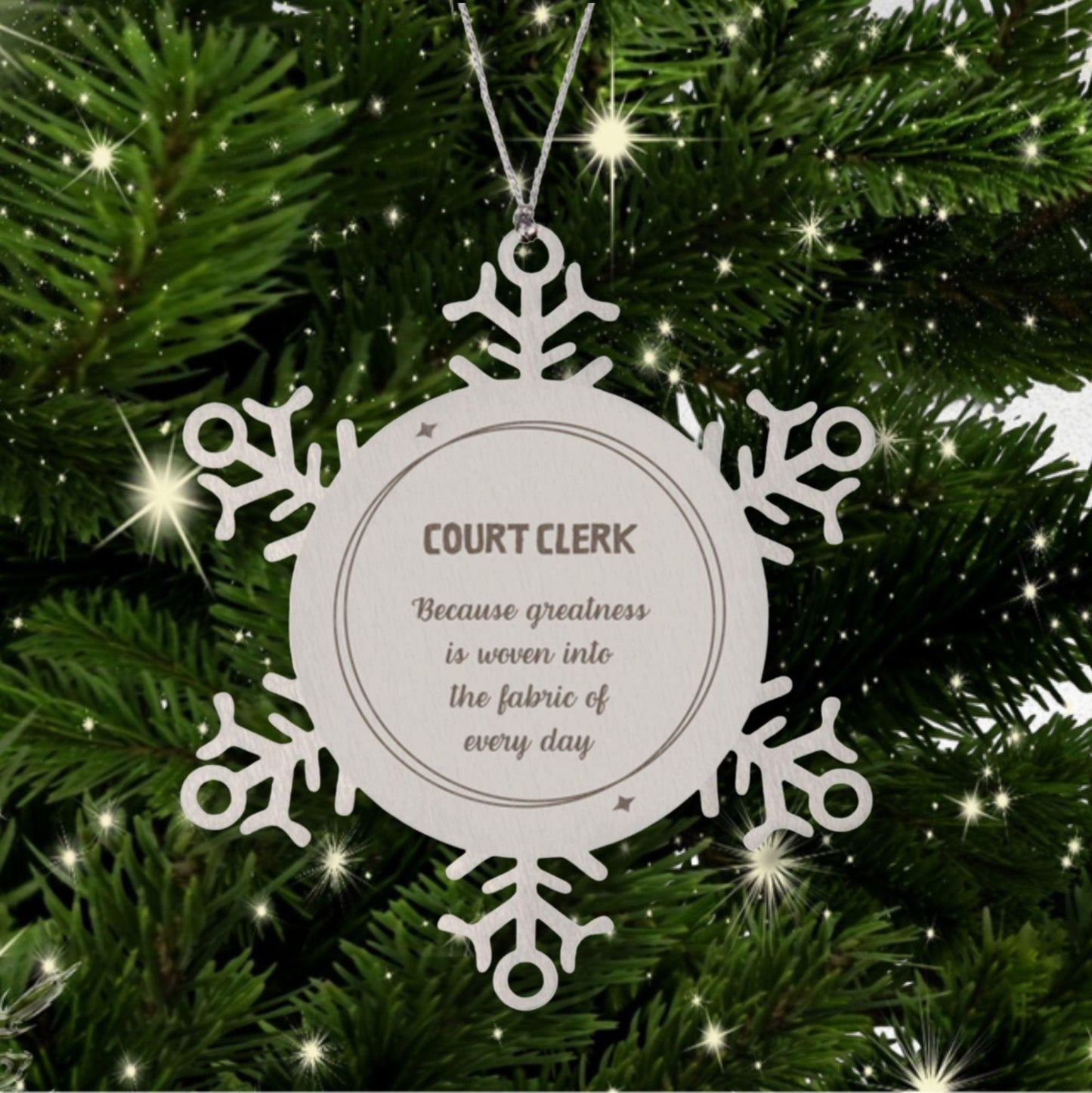 Sarcastic Court Clerk Snowflake Ornament Gifts, Christmas Holiday Gifts for Court Clerk Ornament, Court Clerk: Because greatness is woven into the fabric of every day, Coworkers, Friends - Mallard Moon Gift Shop