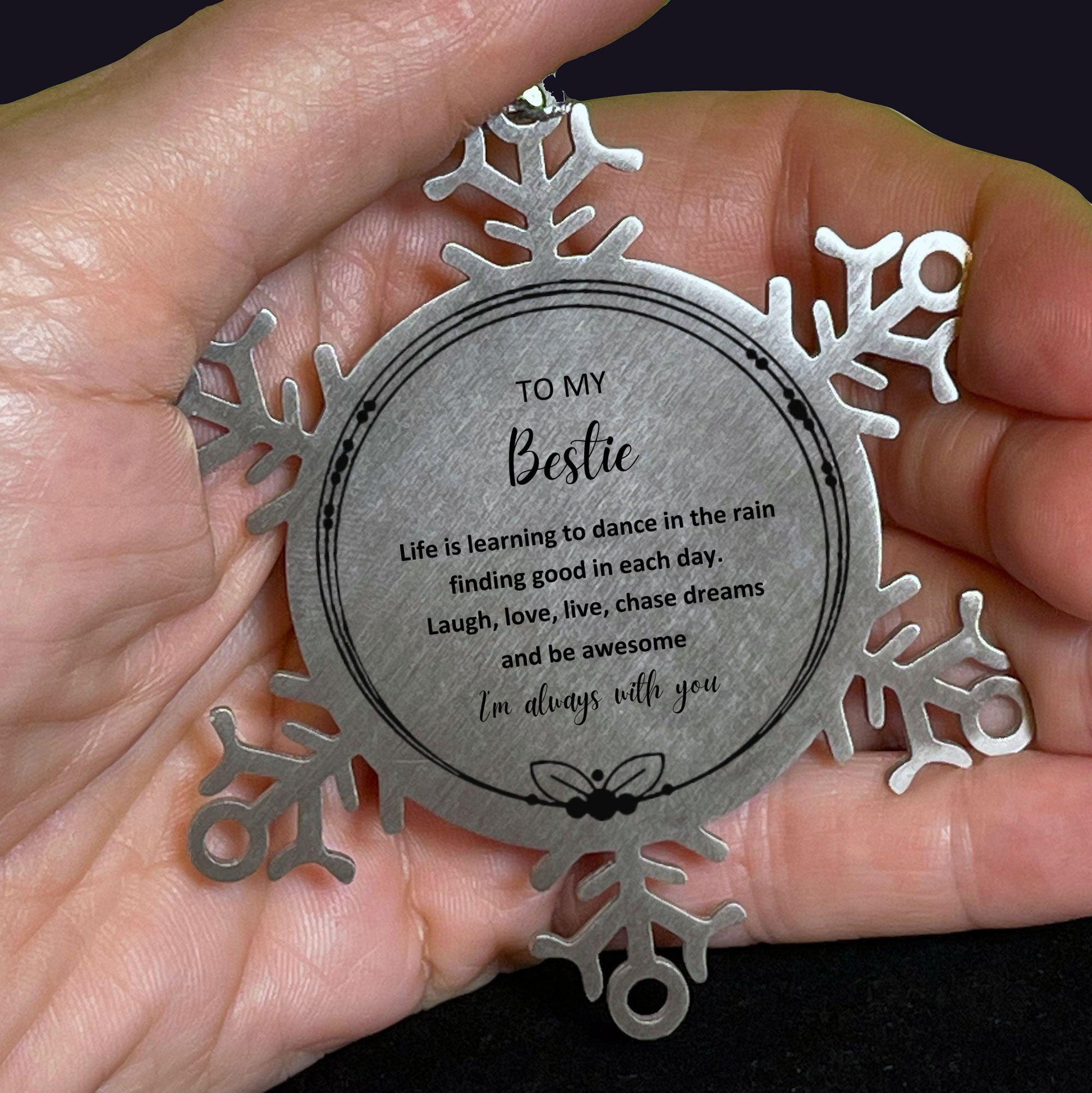 Bestie Christmas Ornament Gifts, Bestie Snowflake Ornament, Motivational Bestie Engraved Gifts, Birthday Gifts For Bestie, To My Bestie Life is learning to dance in the rain, finding good in each day. I'm always with you - Mallard Moon Gift Shop