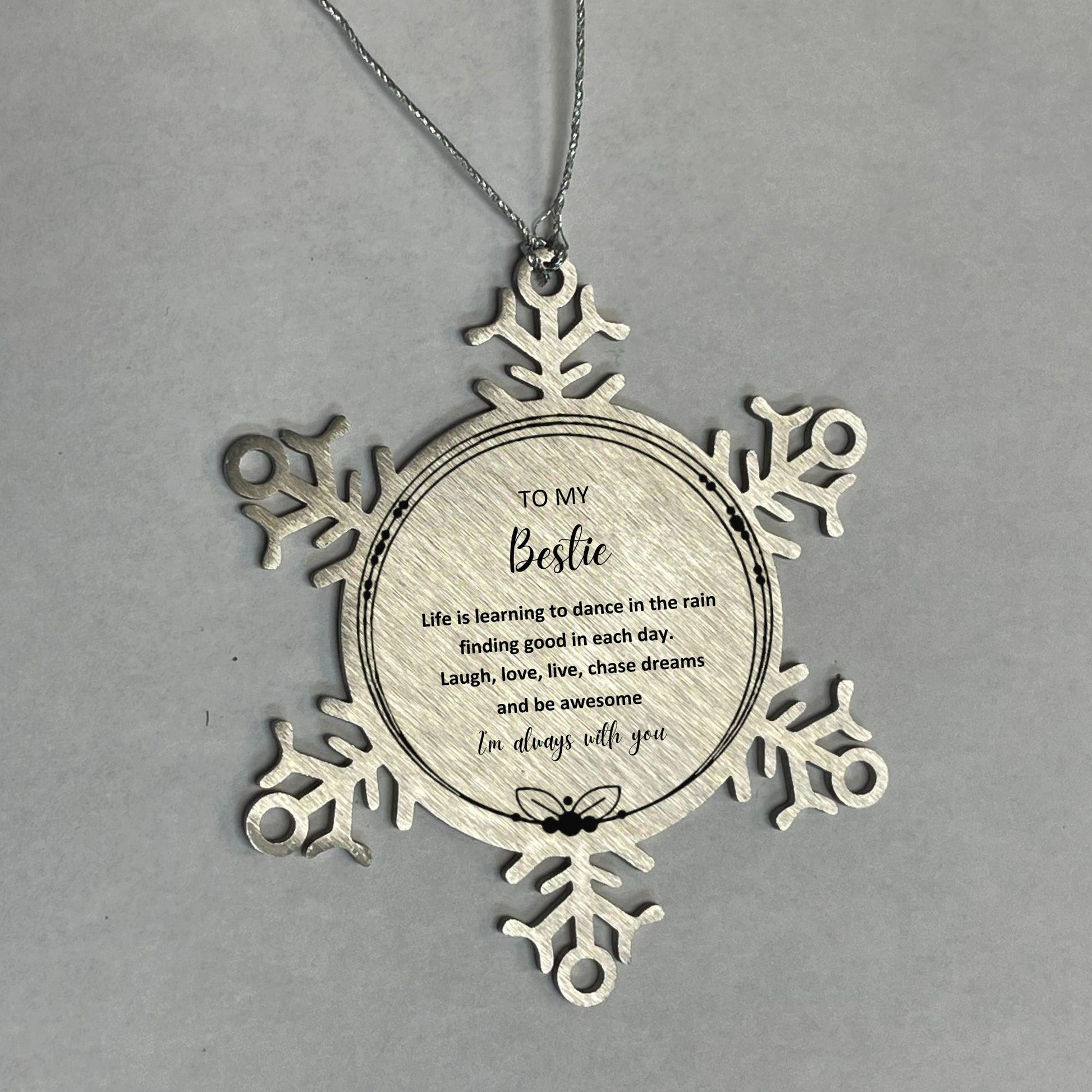 Bestie Christmas Ornament Gifts, Bestie Snowflake Ornament, Motivational Bestie Engraved Gifts, Birthday Gifts For Bestie, To My Bestie Life is learning to dance in the rain, finding good in each day. I'm always with you - Mallard Moon Gift Shop