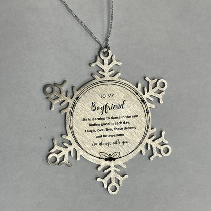 Boyfriend Christmas Ornament Gifts, Boyfriend Snowflake Ornament, Motivational Boyfriend Engraved Gifts, Birthday Gifts For Boyfriend, To My Boyfriend Life is learning to dance in the rain, finding good in each day. I'm always with you - Mallard Moon Gift Shop