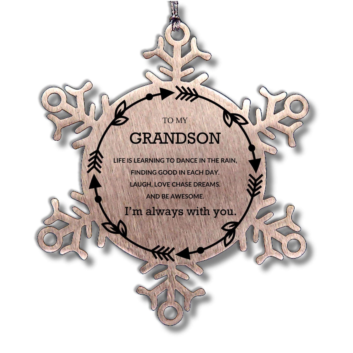 Grandson Christmas Ornament Gifts, Grandson Snowflake Ornament, Motivational Grandson Engraved Gifts, Birthday Gifts For Grandson, Life is learning to dance in the rain, finding good in each day. I'm always with you