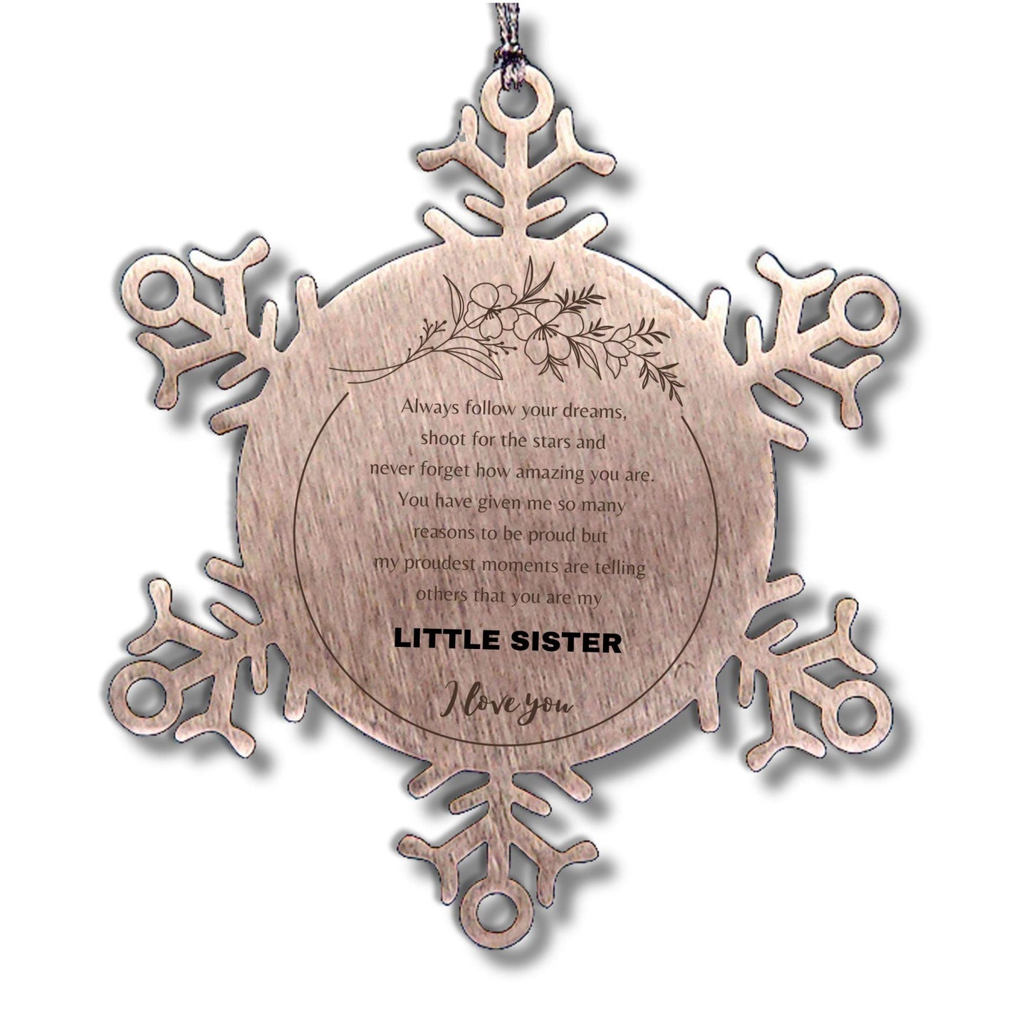 Snowflake Ornament for Little Sister Present, Little Sister Always follow your dreams, never forget how amazing you are, Little Sister Christmas Gifts Decorations for Girls Boys Teen Men Women - Mallard Moon Gift Shop