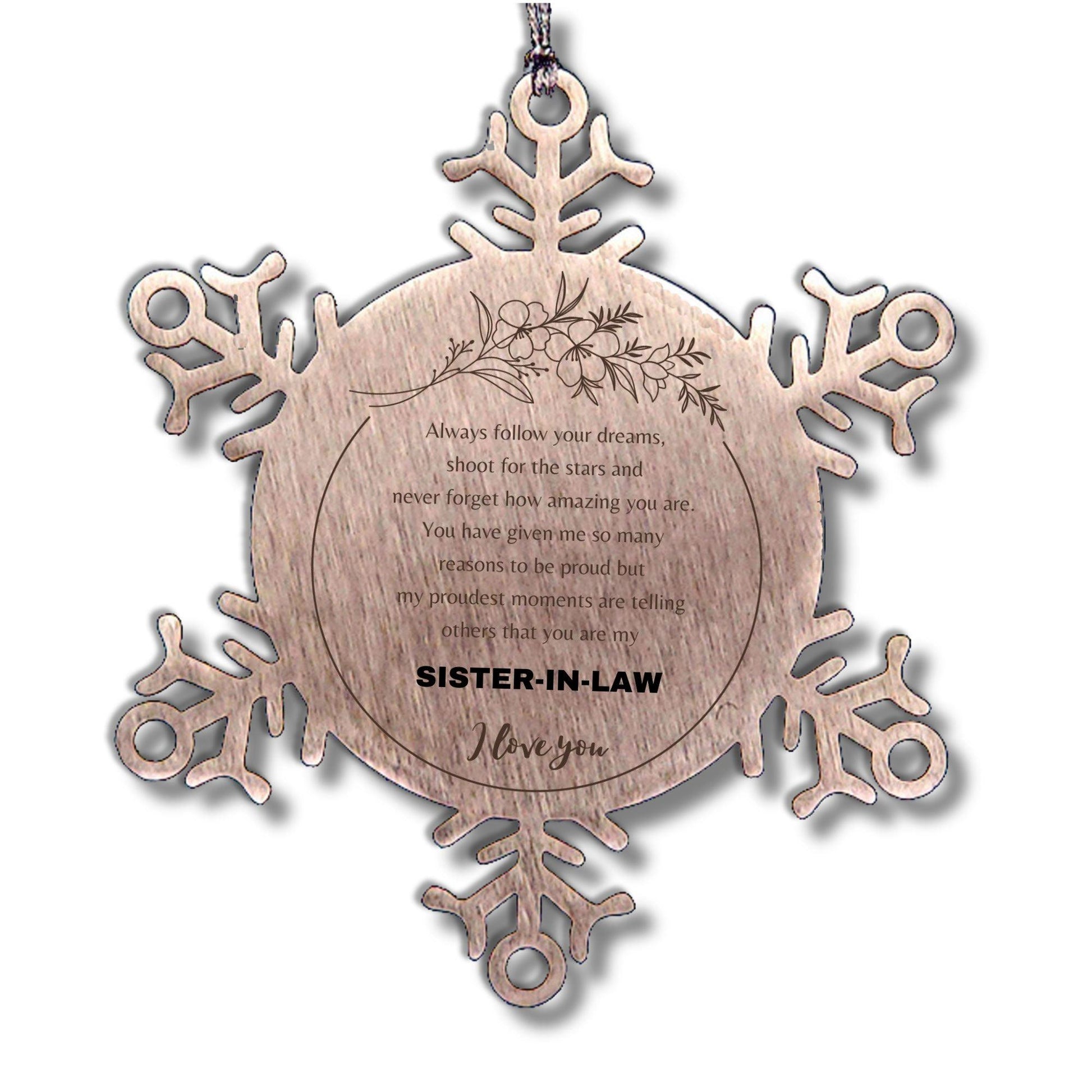 Snowflake Ornament for Sister In Law Present, Sister In Law Always follow your dreams, never forget how amazing you are, Sister In Law Christmas Gifts Decorations for Girls Boys Teen Men Women - Mallard Moon Gift Shop