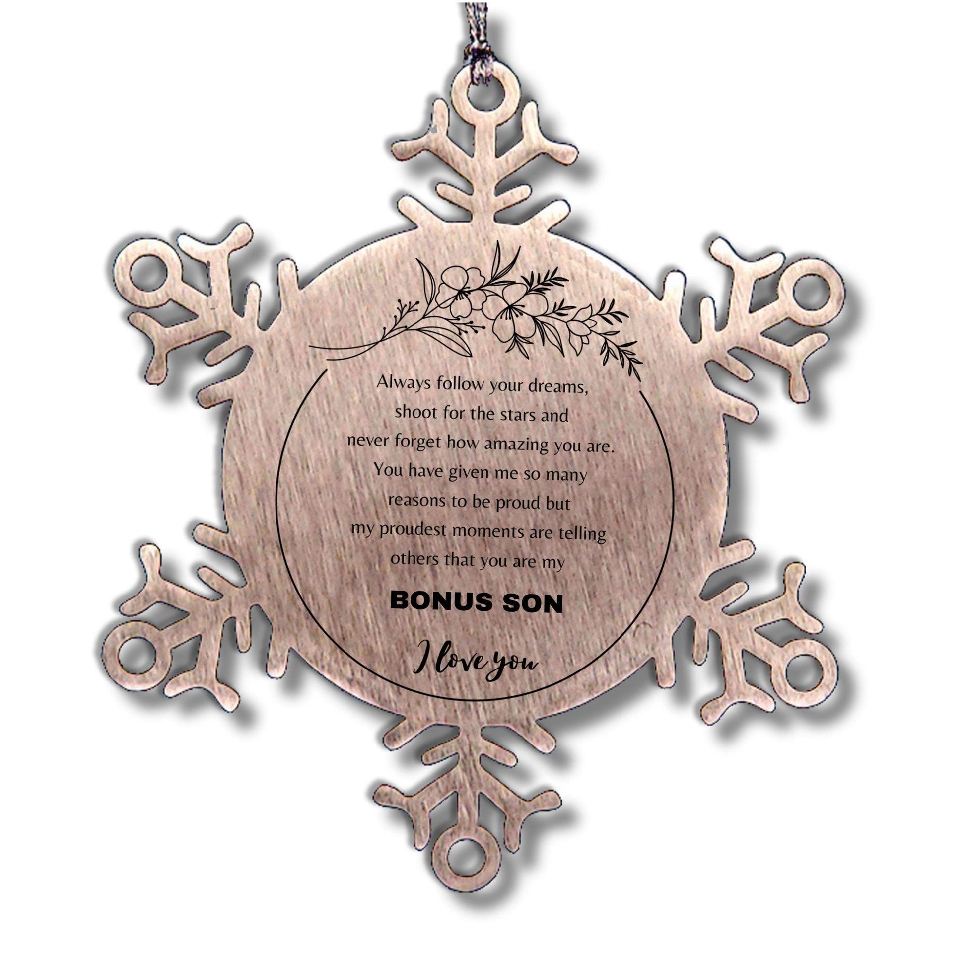 Snowflake Ornament for Bonus Son Present, Bonus Son Always follow your dreams, never forget how amazing you are, Bonus Son Christmas Gifts Decorations for Girls Boys Teen Men Women - Mallard Moon Gift Shop