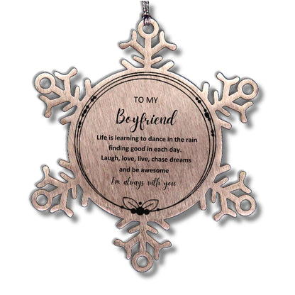 Boyfriend Christmas Ornament Gifts, Boyfriend Snowflake Ornament, Motivational Boyfriend Engraved Gifts, Birthday Gifts For Boyfriend, To My Boyfriend Life is learning to dance in the rain, finding good in each day. I'm always with you - Mallard Moon Gift Shop