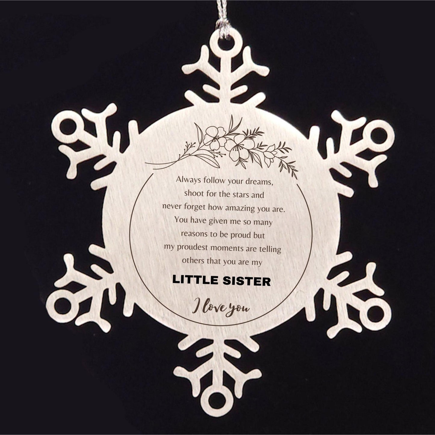 Snowflake Ornament for Little Sister Present, Little Sister Always follow your dreams, never forget how amazing you are, Little Sister Christmas Gifts Decorations for Girls Boys Teen Men Women - Mallard Moon Gift Shop