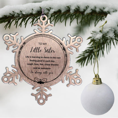 Little Sister Christmas Ornament Gifts, Little Sister Snowflake Ornament, Motivational Little Sister Engraved Gifts, Birthday Gifts For Little Sister, To My Little Sister Life is learning to dance in the rain, finding good in each day. I'm always with you - Mallard Moon Gift Shop