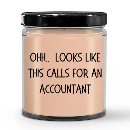 Accountant Gifts - OHH - Looks Like This Calls for an Accountant Office Humor Scented Soy Candle