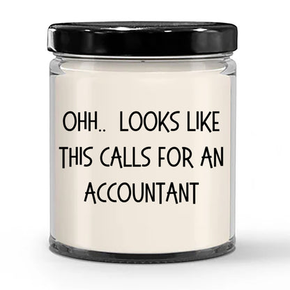 Accountant Gifts - OHH - Looks Like This Calls for an Accountant Office Humor Scented Soy Candle