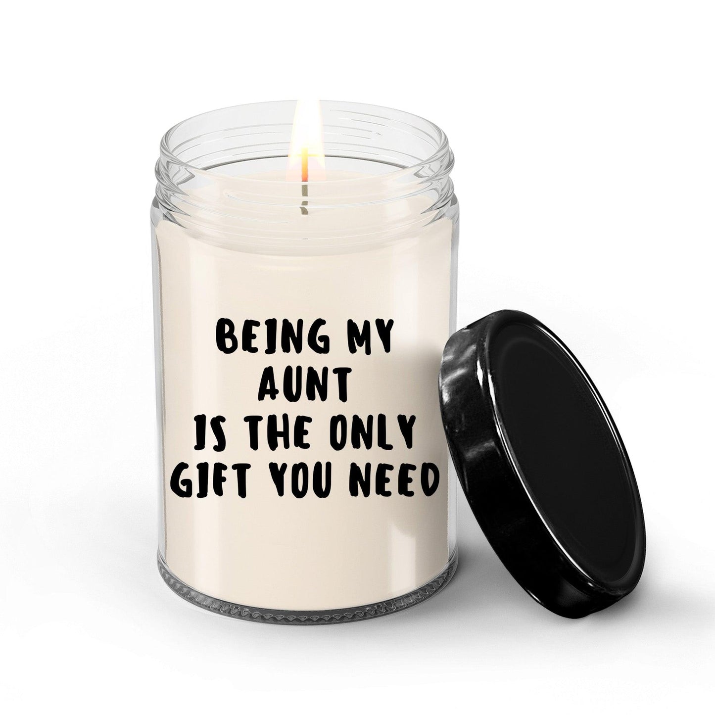 Aunt Gift Ideas -  Being My Aunt is The Only Gift You Need Scented Soy Candle