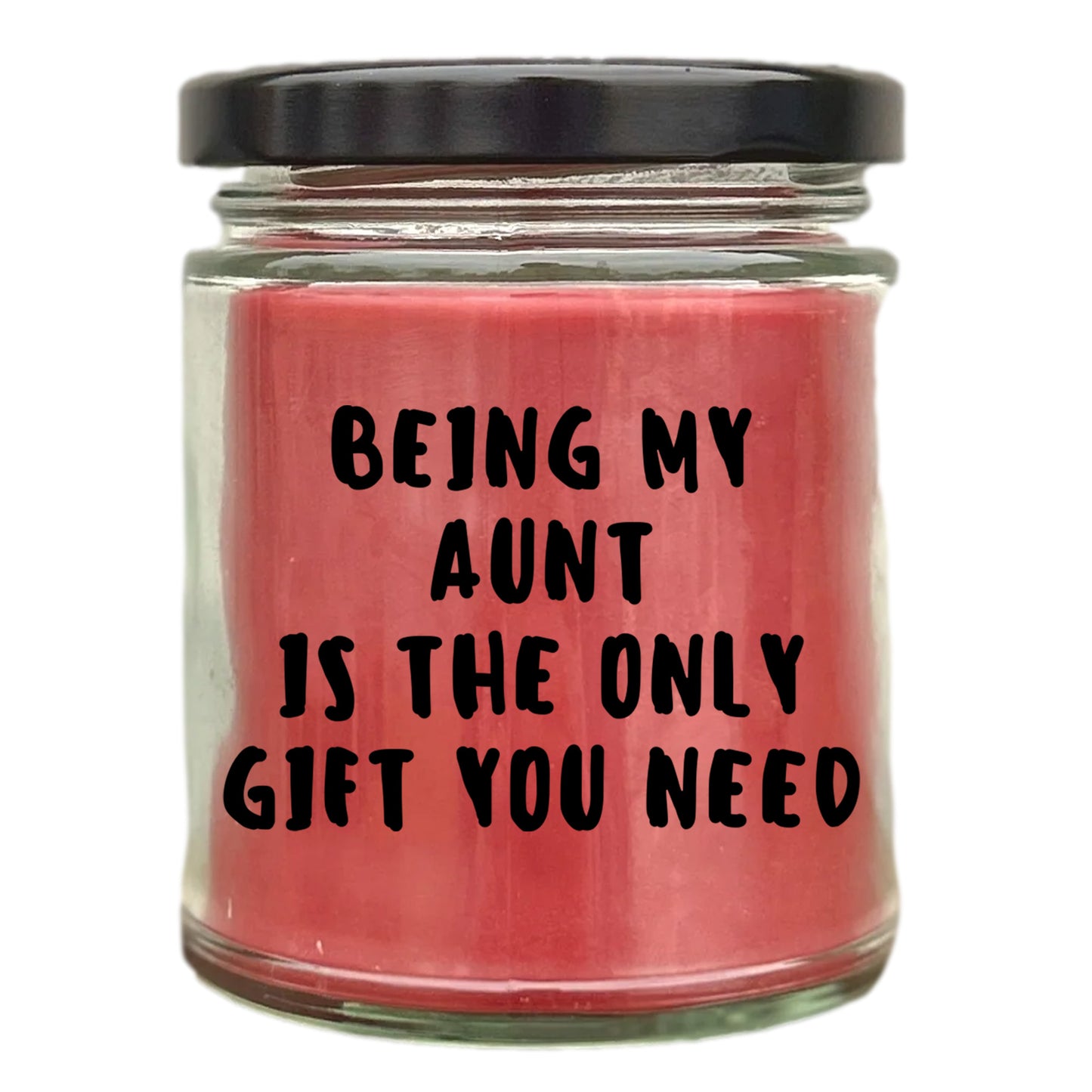 Aunt Gift Ideas -  Being My Aunt is The Only Gift You Need Scented Soy Candle