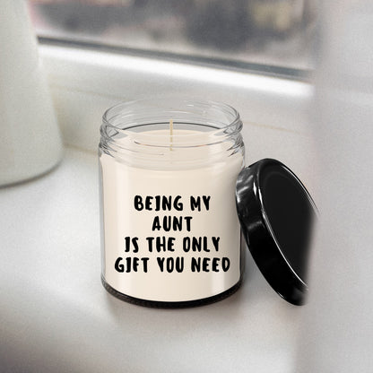 Aunt Gift Ideas -  Being My Aunt is The Only Gift You Need Scented Soy Candle