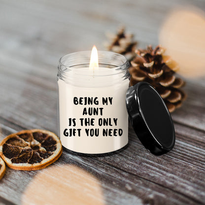 Aunt Gift Ideas -  Being My Aunt is The Only Gift You Need Scented Soy Candle