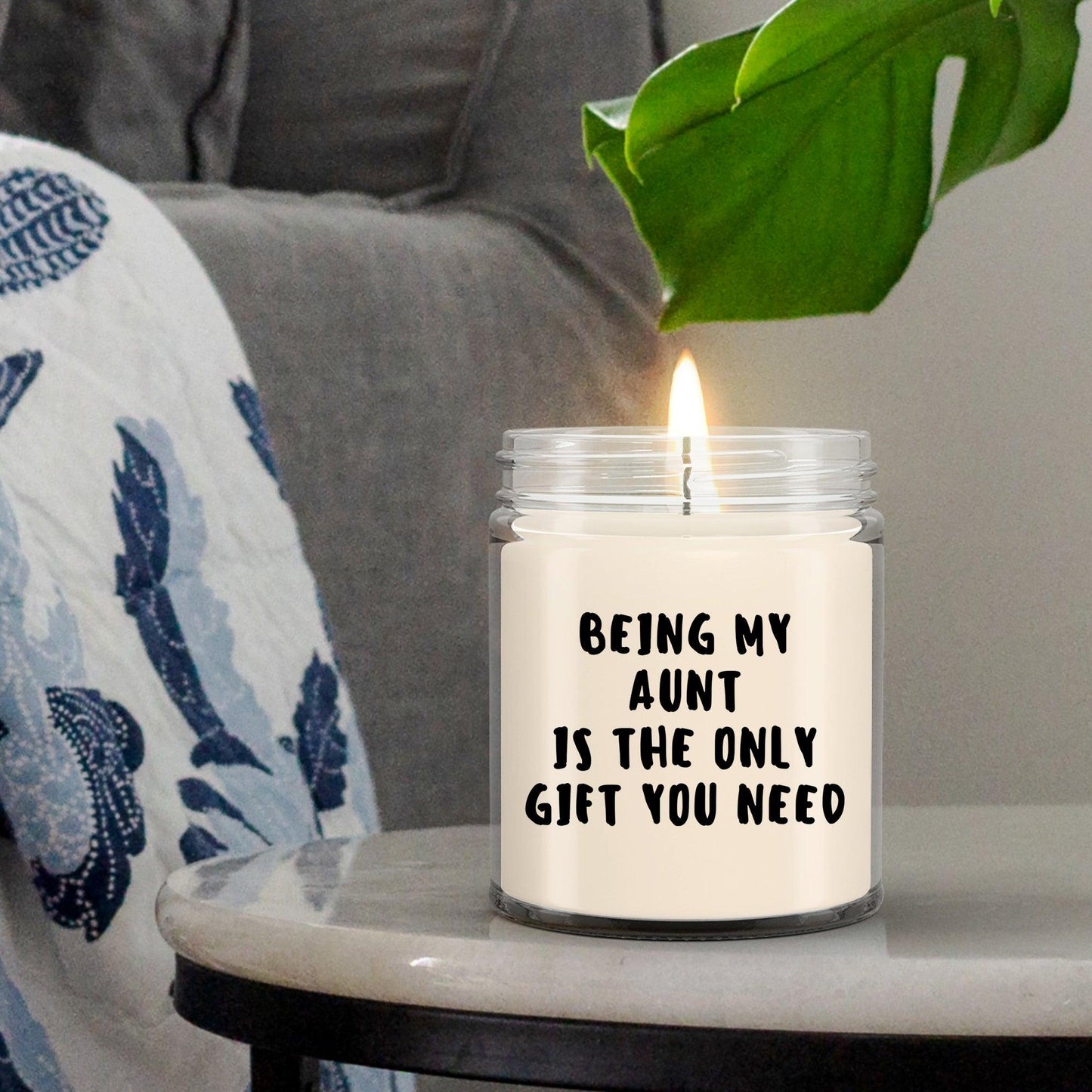 Aunt Gift Ideas -  Being My Aunt is The Only Gift You Need Scented Soy Candle