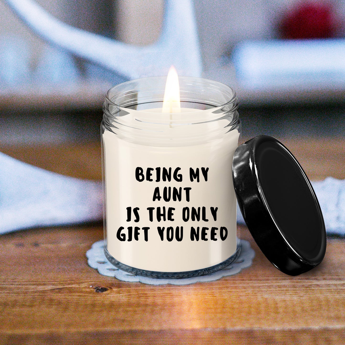 Aunt Gift Ideas -  Being My Aunt is The Only Gift You Need Scented Soy Candle