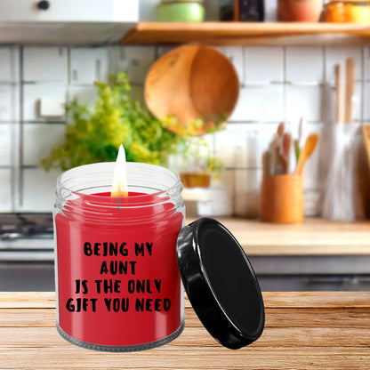 Aunt Gift Ideas -  Being My Aunt is The Only Gift You Need Scented Soy Candle