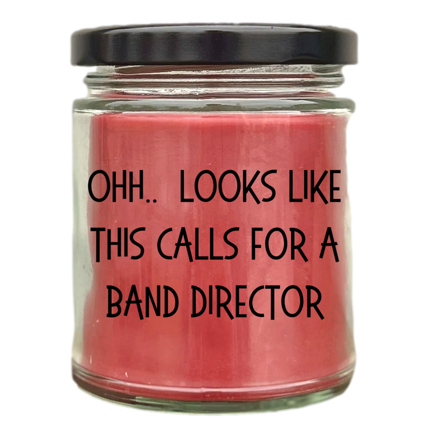 Band Director Gifts - OHH - Looks Like This Calls for a Band Director Office Humor Scented Soy Candle