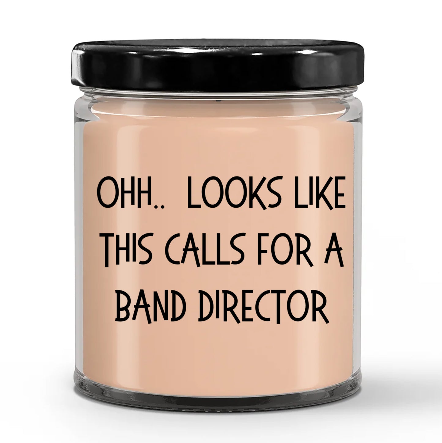 Band Director Gifts - OHH - Looks Like This Calls for a Band Director Office Humor Scented Soy Candle