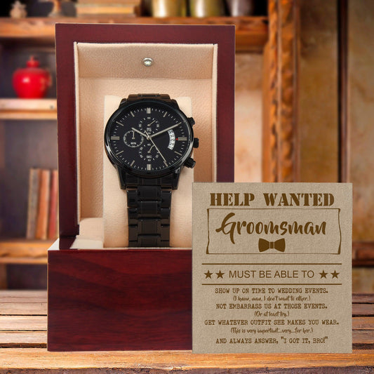 Groomsman Help Wanted Must Show Up On Time to Wedding Events - Black Chronograph Watch Gift from Groom