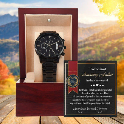 Dad Gift - We Don't Need To Say Out Loud I am You Favorite Child Black Chronograph Watch