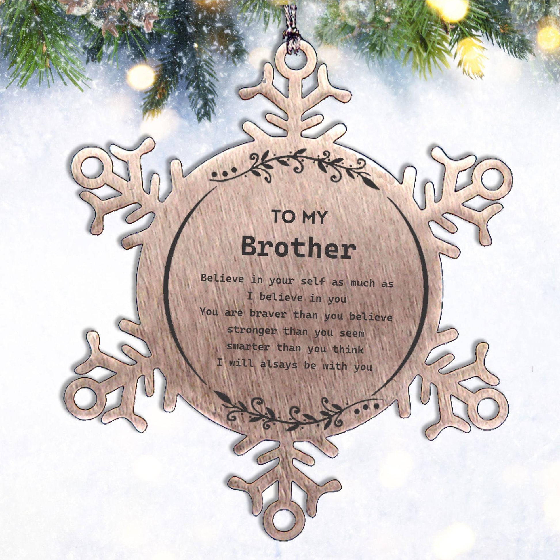 Brother Snowflake Ornament Gifts, To My Brother You are braver than you believe, stronger than you seem, Inspirational Gifts For Brother Ornament, Birthday, Christmas Gifts For Brother Men Women - Mallard Moon Gift Shop