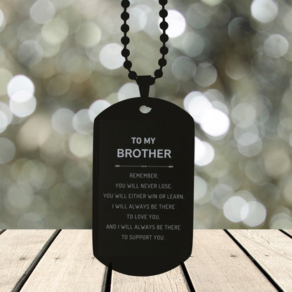 Brother Gifts, To My Brother Remember, you will never lose. You will either WIN or LEARN, Keepsake Black Dog Tag For Brother Engraved, Birthday Christmas Gifts Ideas For Brother X-mas Gifts - Mallard Moon Gift Shop