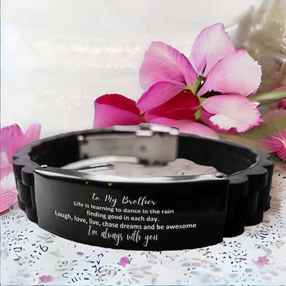 Brother Black Glidelock Clasp Engraved Bracelet, Motivational Birthday Christmas Graduation Gifts Life is learning to dance in the rain, finding good in each day. I'm always with you - Mallard Moon Gift Shop