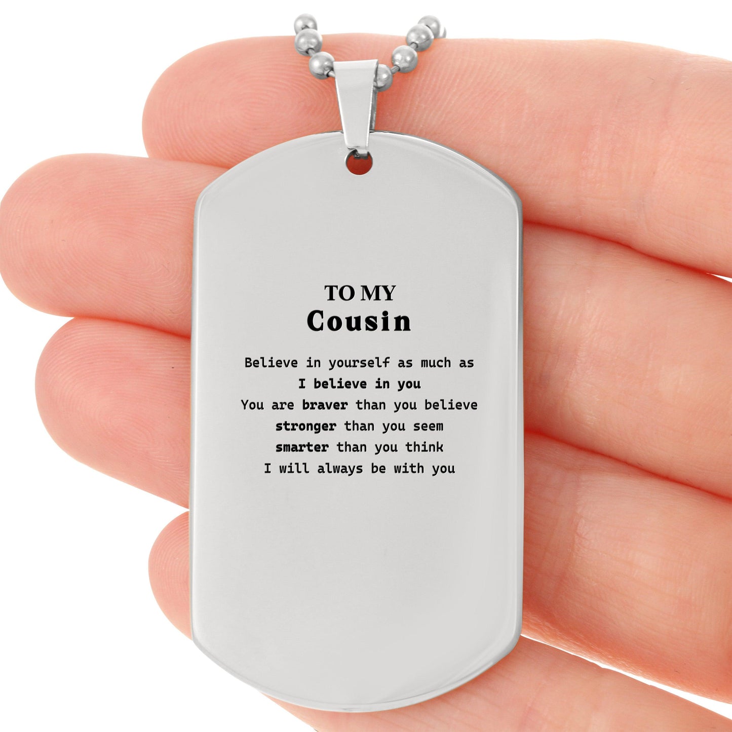 Cousin Silver Dog Tag Gifts, To My Cousin You are braver than you believe, stronger than you seem, Inspirational Gifts For Cousin Engraved, Birthday, Christmas Gifts For Cousin Men Women - Mallard Moon Gift Shop