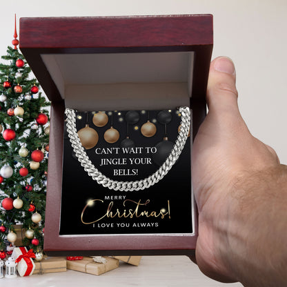 Gift for My Man - Jingle Your Bells - Cuban Link Chain Necklace