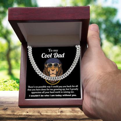 To My Cool Dad I Wouldn't be Who I Am Without You Cuban Chain Link Necklace with Gift Box