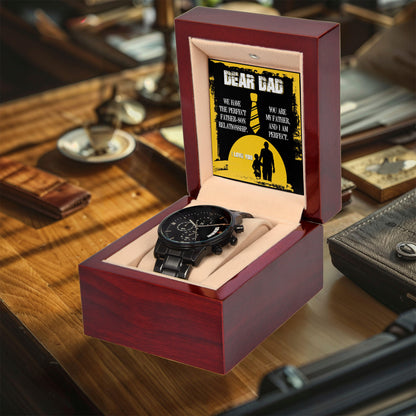 Dear Dad - We Have the Perfect Father Son Relationship Black Chronograph Watch