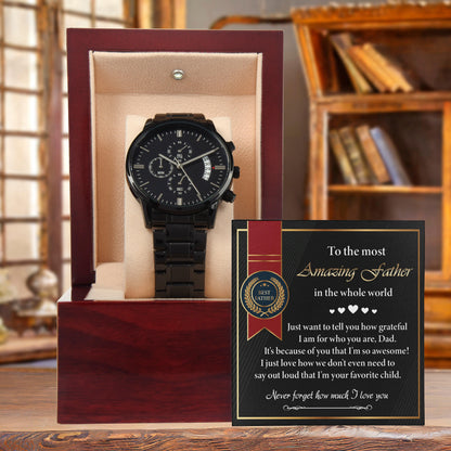 Dad Gift - We Don't Need To Say Out Loud I am You Favorite Child Black Chronograph Watch