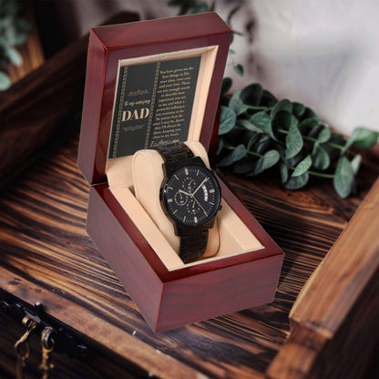 Dad Gift  You Have Given Me Your Love, Your Time Black Chronograph Watch