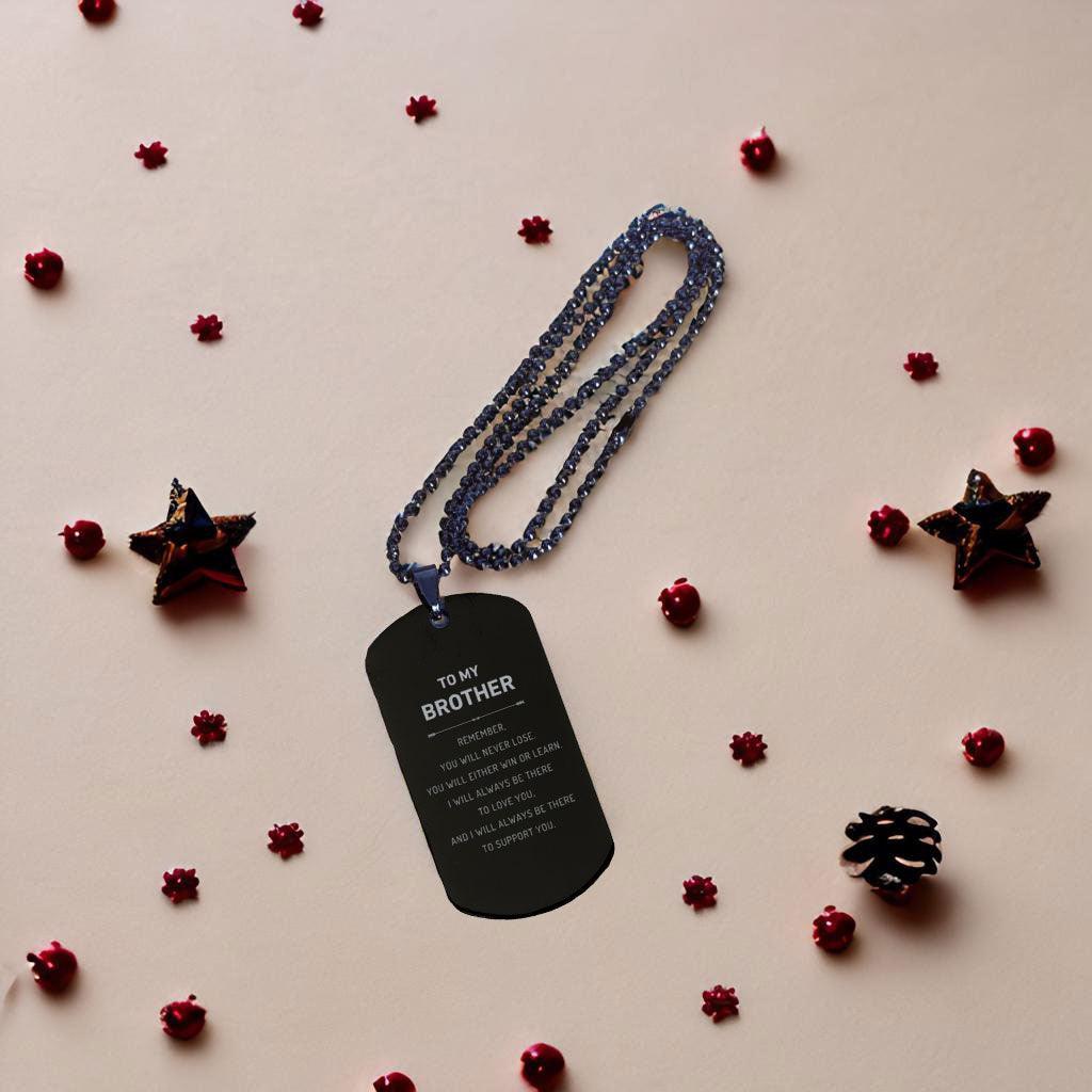 Brother Gifts, To My Brother Remember, you will never lose. You will either WIN or LEARN, Keepsake Black Dog Tag For Brother Engraved, Birthday Christmas Gifts Ideas For Brother X-mas Gifts