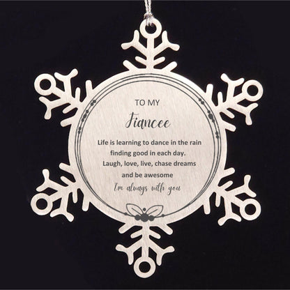 Fiancee Christmas Ornament Gifts, Fiancee Snowflake Ornament, Motivational Fiancee Engraved Gifts, Birthday Gifts For Fiancee, To My Fiancee Life is learning to dance in the rain, finding good in each day. I'm always with you - Mallard Moon Gift Shop