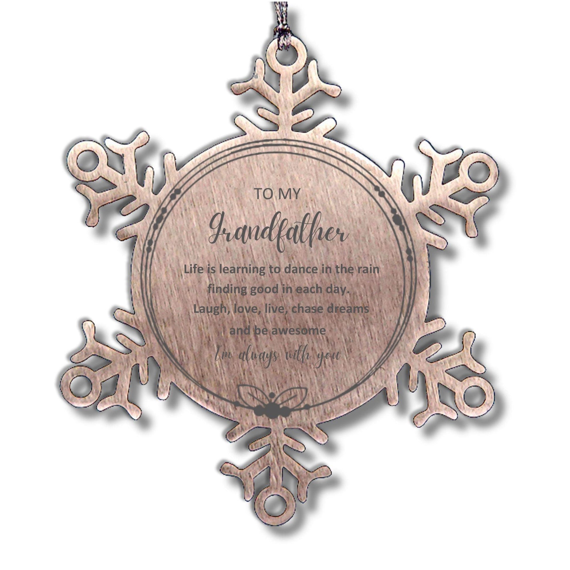 Grandfather Christmas Ornament Gifts, Grandfather Snowflake Ornament, Motivational Grandfather Engraved Gifts, Birthday Gifts For Grandfather, To My Grandfather Life is learning to dance in the rain, finding good in each day. I'm always with you - Mallard Moon Gift Shop