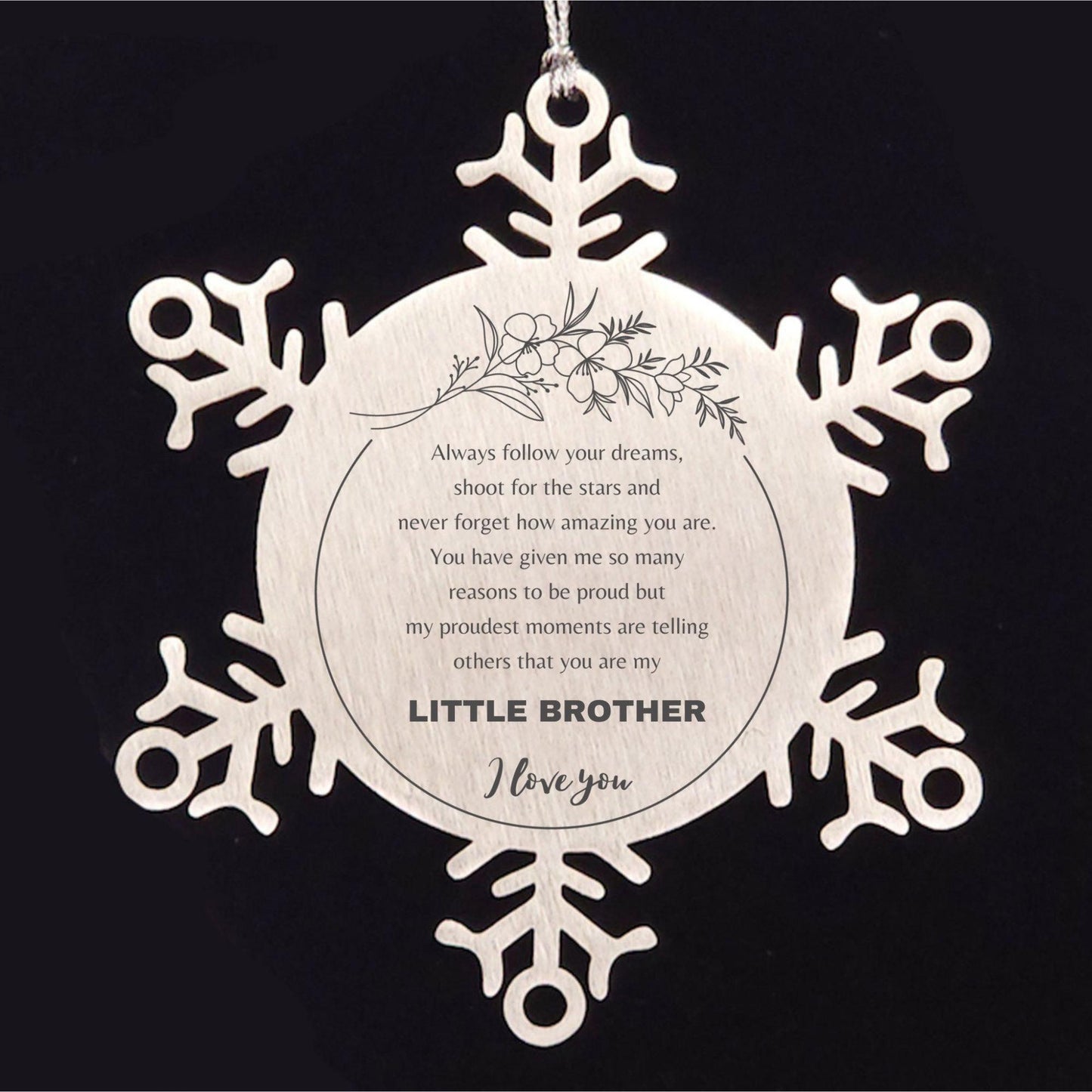 Snowflake Ornament for Little Brother Present, Little Brother Always follow your dreams, never forget how amazing you are, Little Brother Christmas Gifts Decorations for Girls Boys Teen Men Women - Mallard Moon Gift Shop