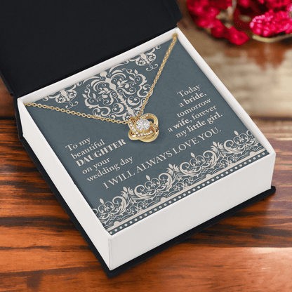 Daughter Wedding Day Gift Today a Bride Always my Little Girl-Love Knot Pendant Necklace