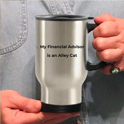 Funny Finacial Advisor Steel Travel Mug - My Finacial Advisor is an Alley Cat