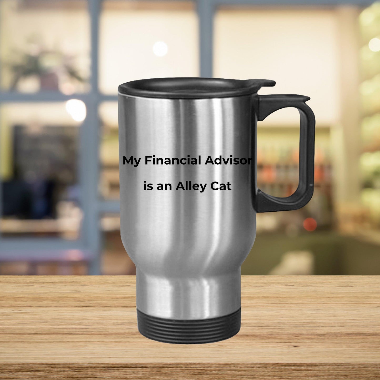 Funny Finacial Advisor Steel Travel Mug - My Finacial Advisor is an Alley Cat