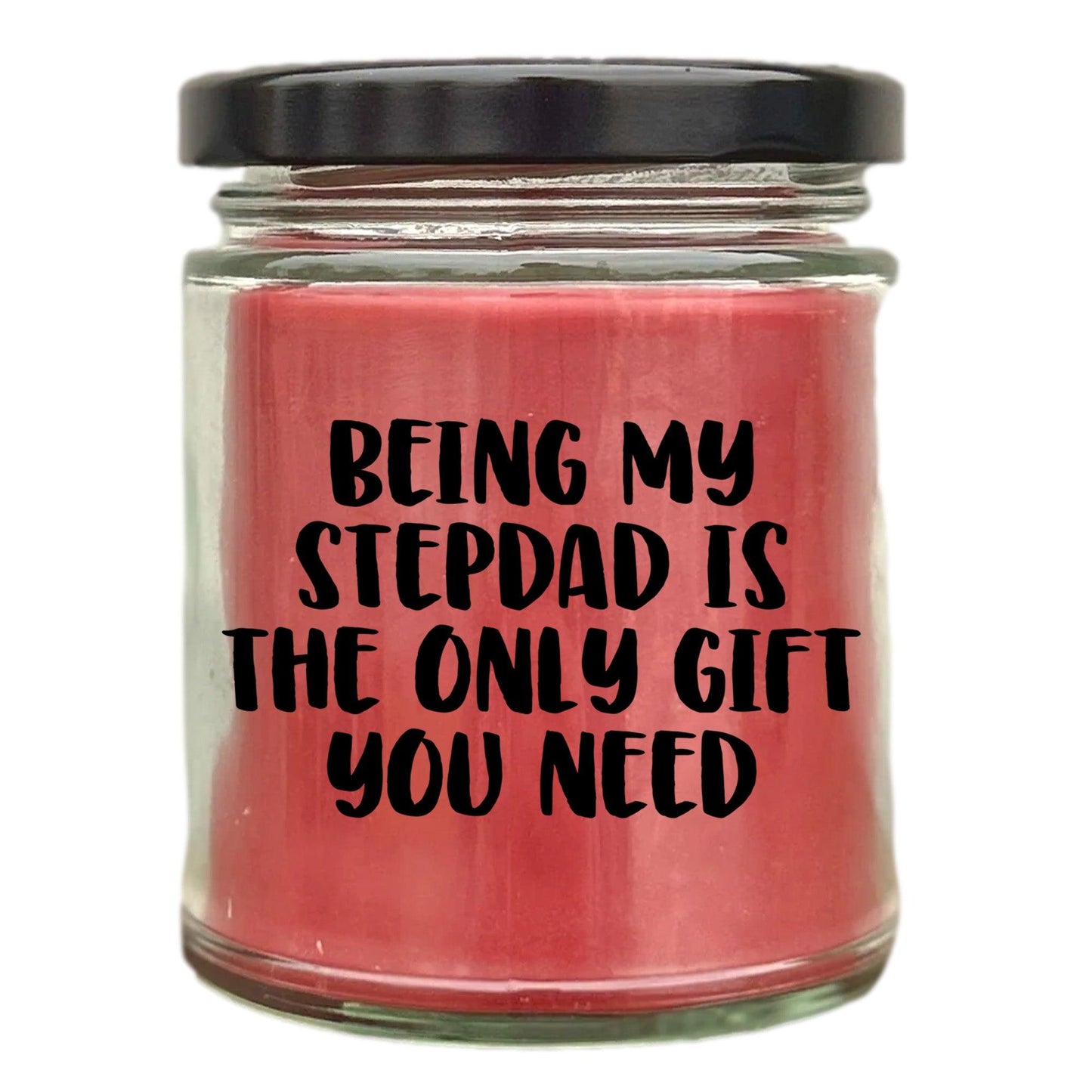 Stepdad Gift Ideas Being My Stepdad is The Only Gift You Need Scented Soy Candle