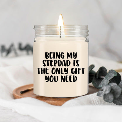 Stepdad Gift Ideas Being My Stepdad is The Only Gift You Need Scented Soy Candle