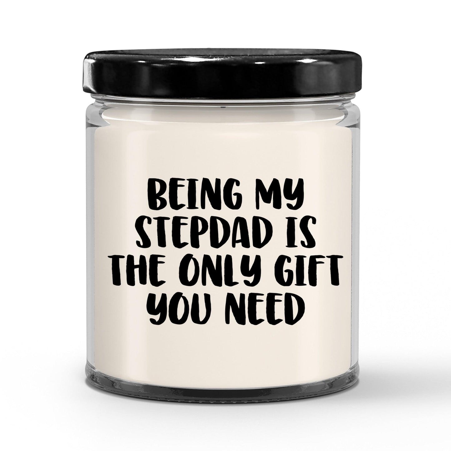 Stepdad Gift Ideas Being My Stepdad is The Only Gift You Need Scented Soy Candle